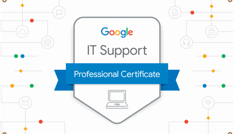 Google IT Support Professional Certificate